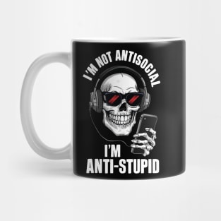 I'm not anti social I'm anti stupid Mug